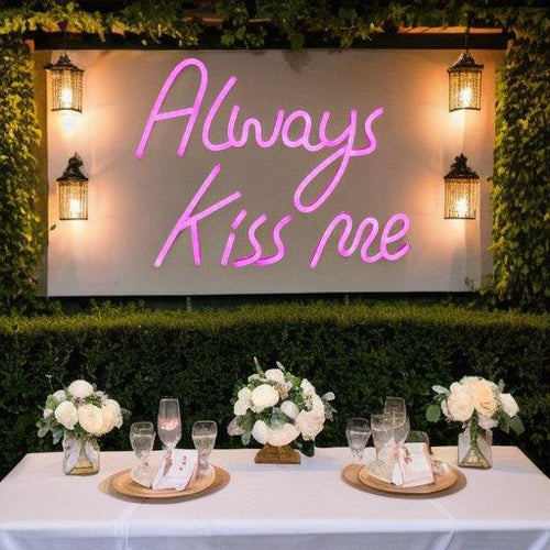 Always Kiss Me Pink Neon Sign - Luxurious Weddings